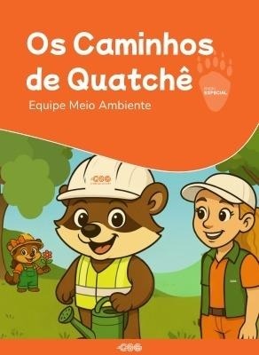 Os Caminhos de Quatchê - Equipe Meio Ambiente